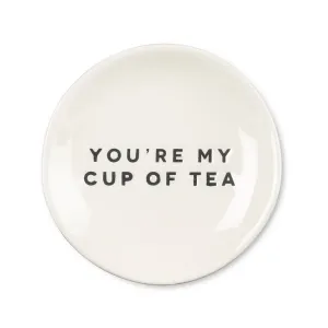 Tea Plate - "You're My Cup of Tea"